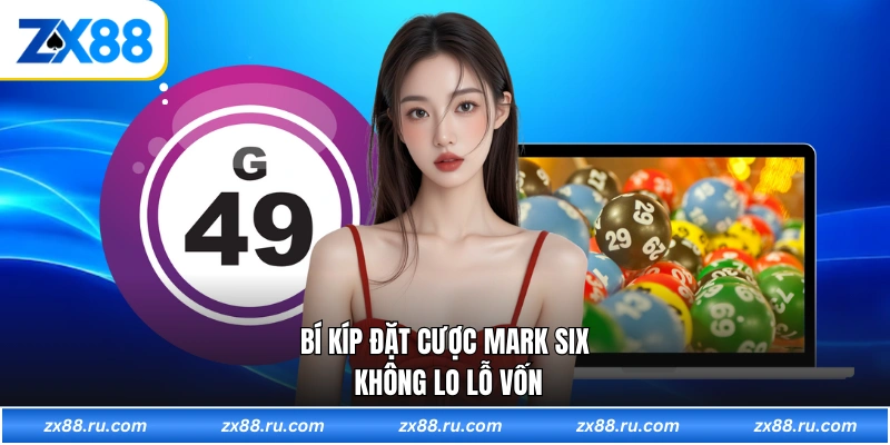 Bí kíp đặt cược Mark Six không lo lỗ vốn