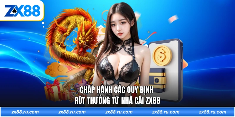 Chấp hành các quy định rút thưởng từ nhà cái ZX88