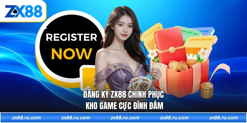 Đăng ký ZX88 chinh phục kho game cực đình đám