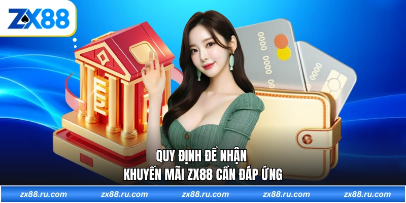 Quy định để nhận khuyến mãi ZX88 cần đáp ứng