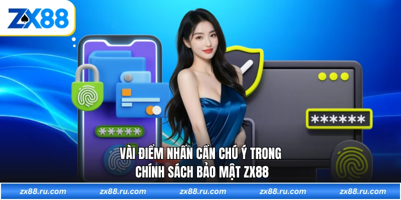 Vài điểm nhấn cần chú ý trong chính sách bảo mật ZX88